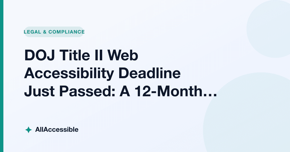 DOJ Title II Web Accessibility Deadline Just Passed: A 12-Month Roadmap for Small Public Entities