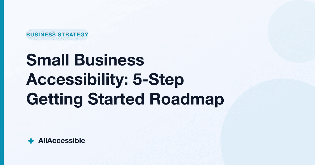 Small Business Accessibility: 5-Step Getting Started Roadmap